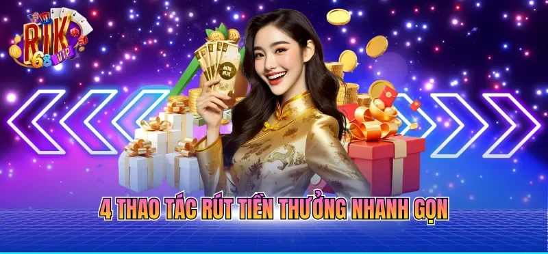 4 thao tác rút tiền thưởng nhanh gọn