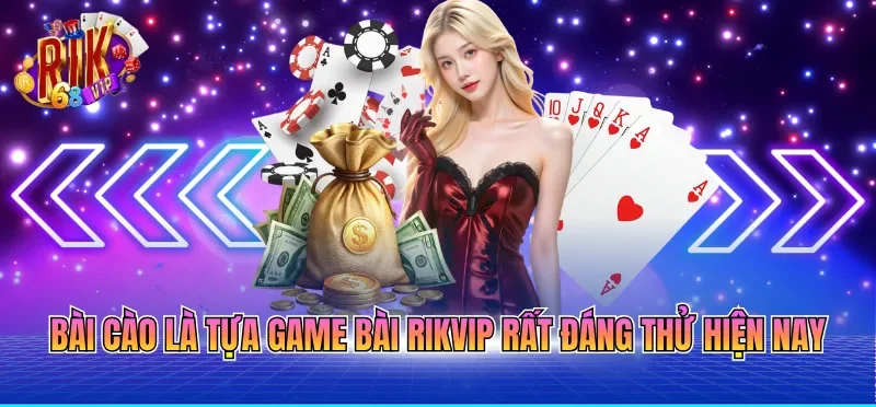 Bài cào là tựa game bài RIKVIP rất đáng thử hiện nay