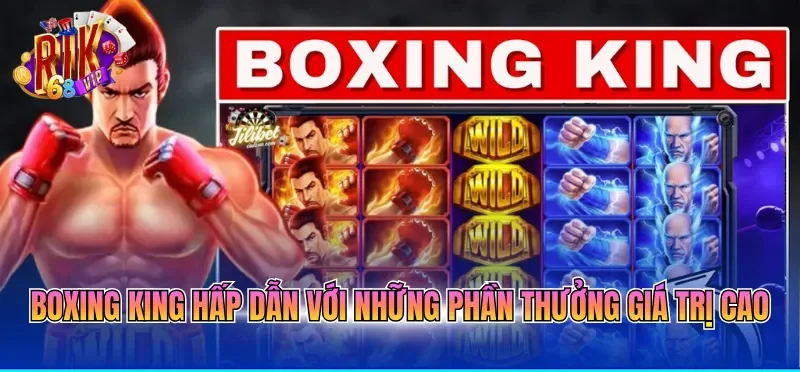 Boxing King hấp dẫn với những phần thưởng giá trị cao