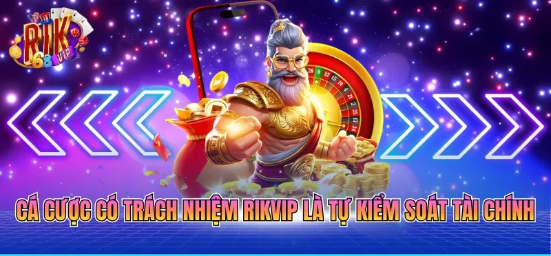Cá cược có trách nhiệm RIKVIP là tự kiểm soát tài chính