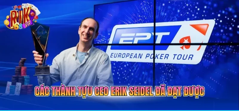 Các thành tựu CEO Erik Seidel đã đạt được