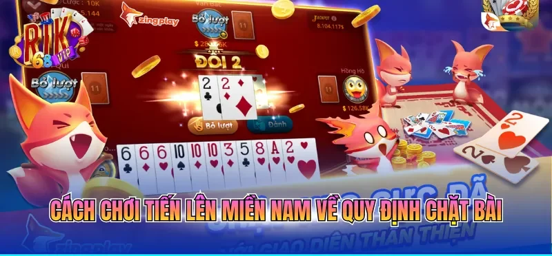 Cách chơi tiến lên miền Nam về quy định chặt bài