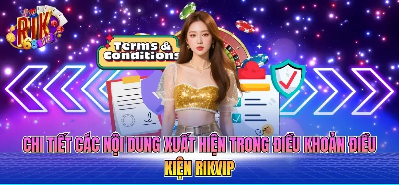 Chi tiết các nội dung xuất hiện trong điều khoản điều kiện RIKVIP