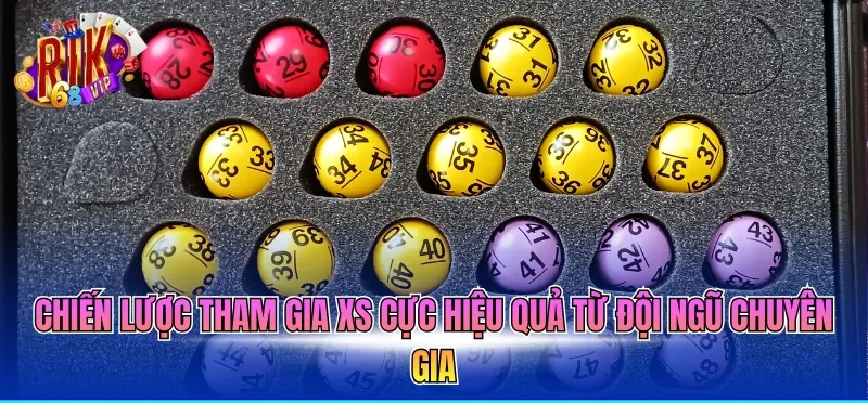 Chiến lược tham gia XS cực hiệu quả từ đội ngũ chuyên gia
