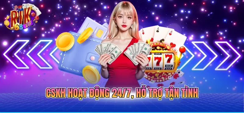 CSKH hoạt động 24/7, hỗ trợ tận tình
