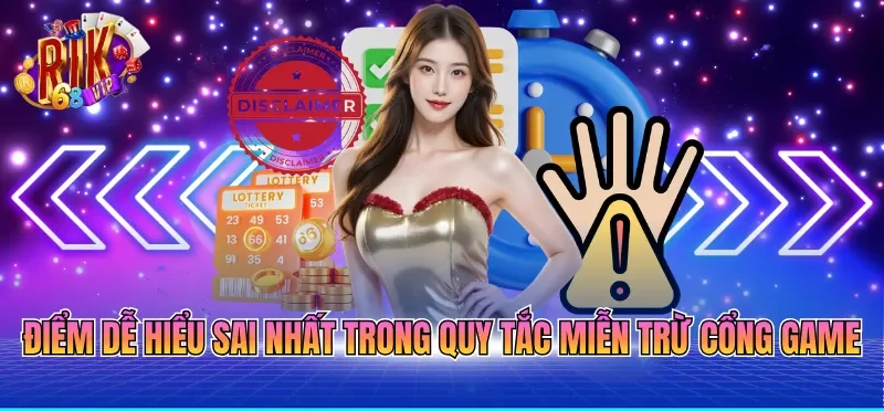 Điểm dễ hiểu sai nhất trong quy tắc miễn trừ cổng game