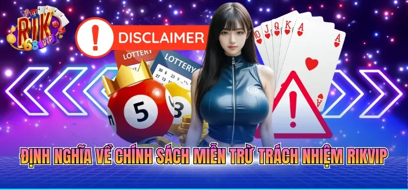 Định nghĩa về chính sách miễn trừ trách nhiệm RIKVIP