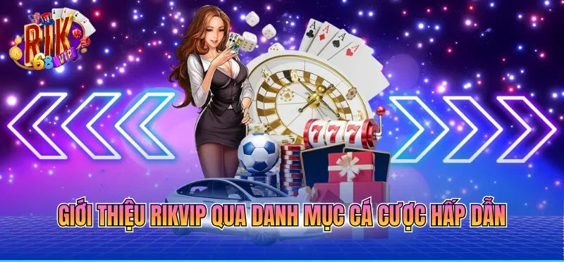 Giới thiệu RIKVIP qua danh mục cá cược hấp dẫn