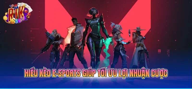 Hiểu kèo e-sports giúp tối ưu lợi nhuận cược