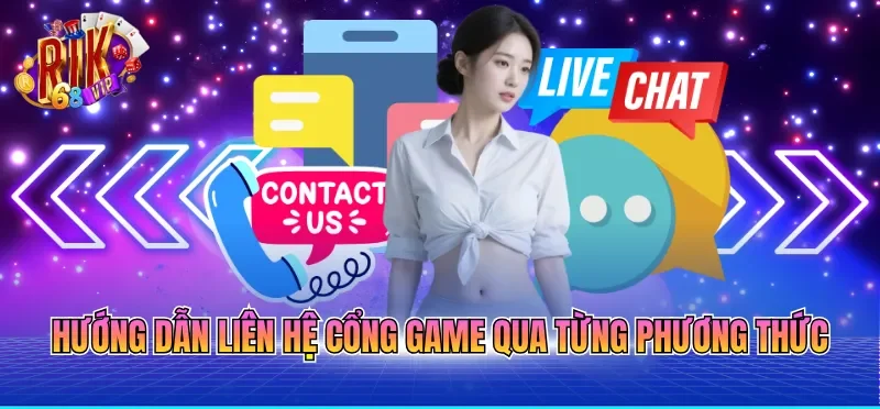 Hướng dẫn liên hệ cổng game qua từng phương thức