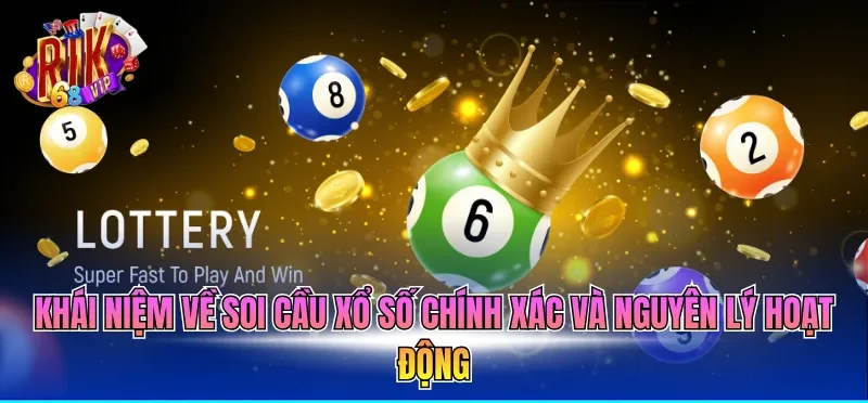 Khái niệm về soi cầu xổ số chính xác và nguyên lý hoạt động