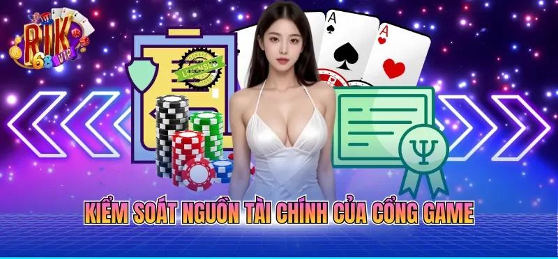 Kiểm soát nguồn tài chính của cổng game