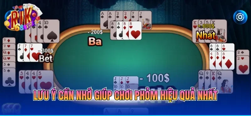 Lưu ý cần nhớ giúp chơi Phỏm hiệu quả nhất