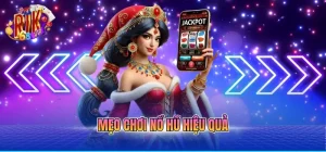 mẹo chơi nổ hũ hiệu quả