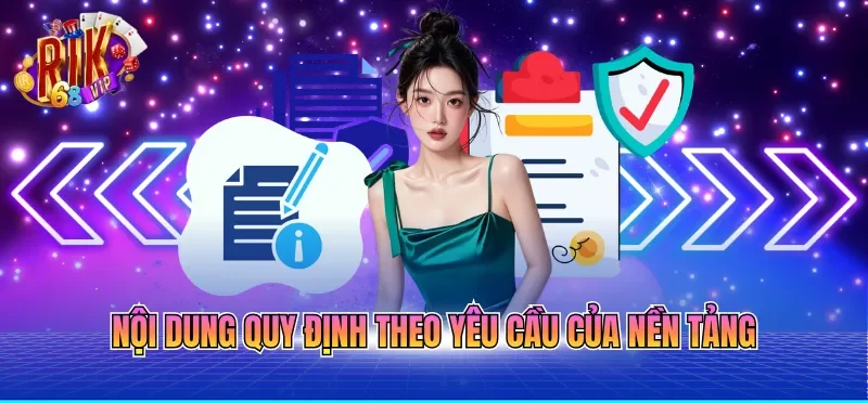 Nội dung quy định theo yêu cầu của nền tảng