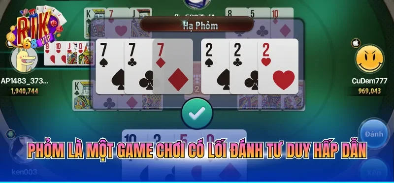 Phỏm là một game chơi có lối đánh tư duy hấp dẫn