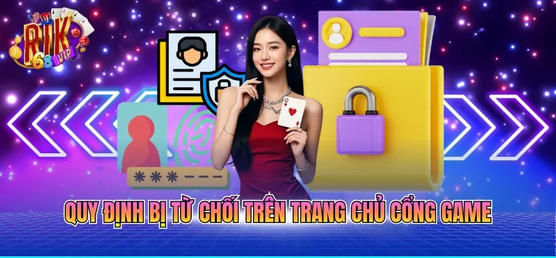 Quy định bị từ chối trên trang chủ cổng game