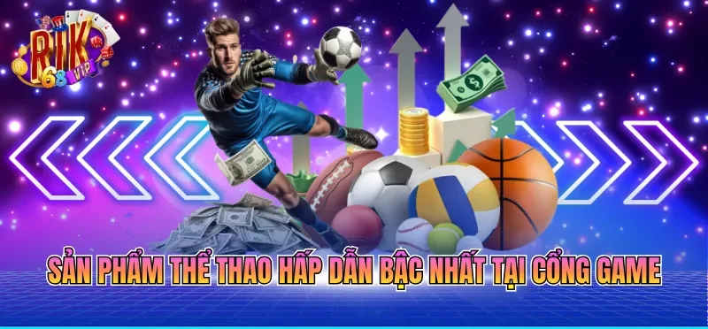 Sản phẩm thể thao hấp dẫn bậc nhất tại cổng game