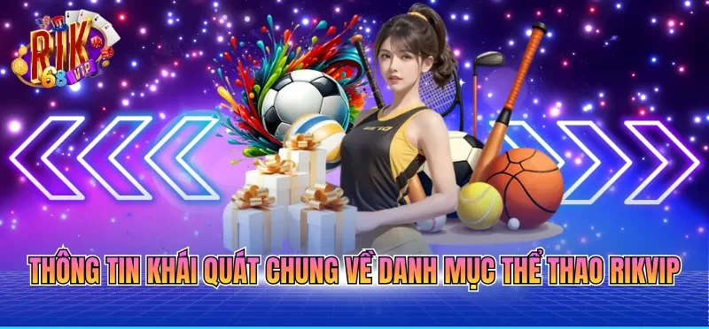 Thông tin khái quát chung về danh mục thể thao RIKVIP