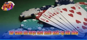 top game bài được chơi nhiều nhất