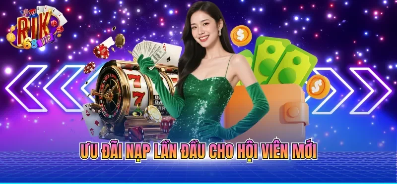 Ưu đãi nạp lần đầu cho hội viên mới