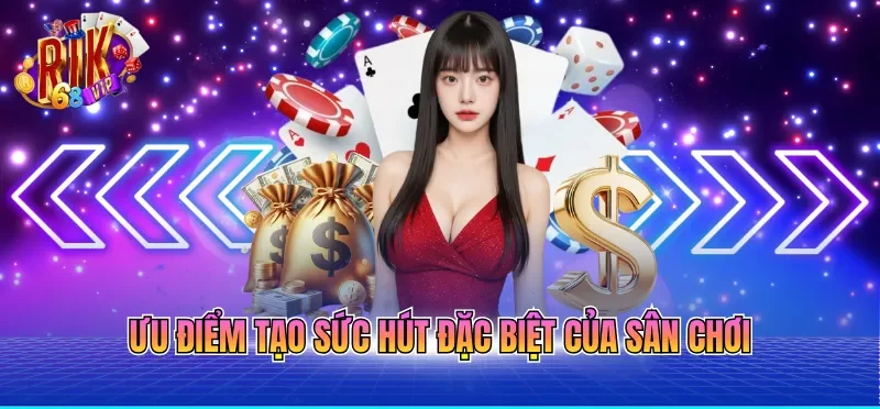 Ưu điểm tạo sức hút đặc biệt của sân chơi